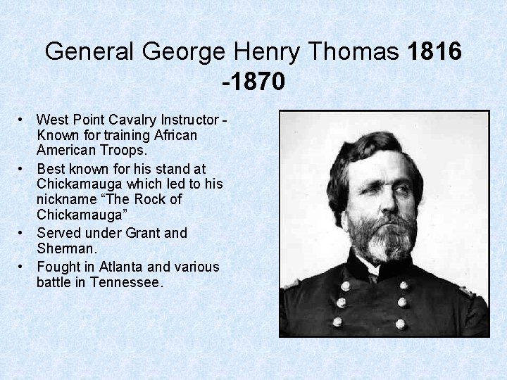 General George Henry Thomas 1816 -1870 • West Point Cavalry Instructor Known for training