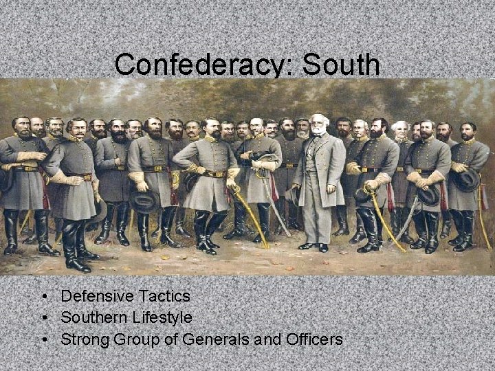 Confederacy: South • Defensive Tactics • Southern Lifestyle • Strong Group of Generals and