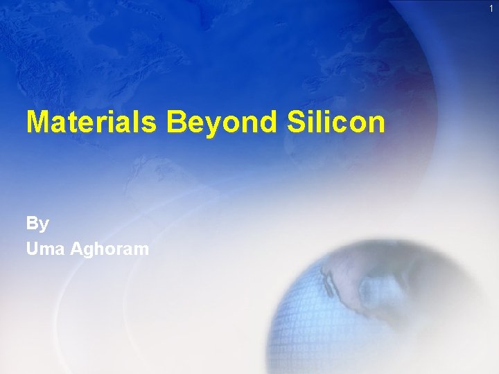 1 Materials Beyond Silicon By Uma Aghoram 