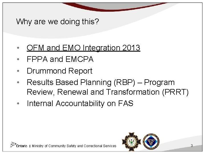 Why are we doing this? • • OFM and EMO Integration 2013 FPPA and