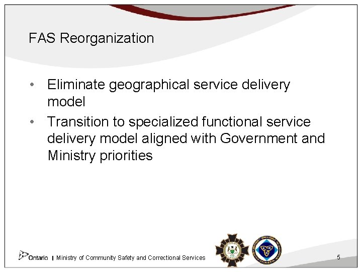 FAS Reorganization • Eliminate geographical service delivery model • Transition to specialized functional service
