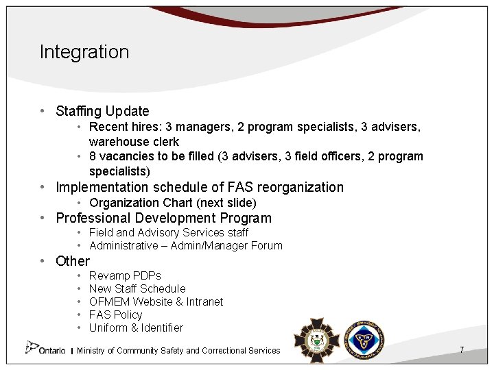 Integration • Staffing Update • Recent hires: 3 managers, 2 program specialists, 3 advisers,