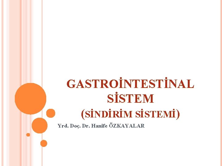 GASTROİNTESTİNAL SİSTEM (SİNDİRİM SİSTEMİ) Yrd. Doç. Dr. Hanife ÖZKAYALAR 