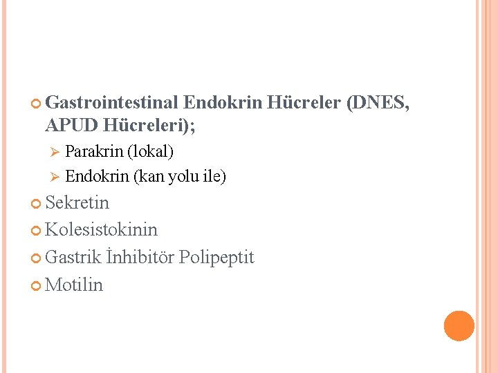  Gastrointestinal Endokrin Hücreler (DNES, APUD Hücreleri); Ø Parakrin (lokal) Ø Endokrin (kan yolu