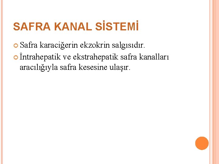 SAFRA KANAL SİSTEMİ Safra karaciğerin ekzokrin salgısıdır. İntrahepatik ve ekstrahepatik safra kanalları aracılığıyla safra