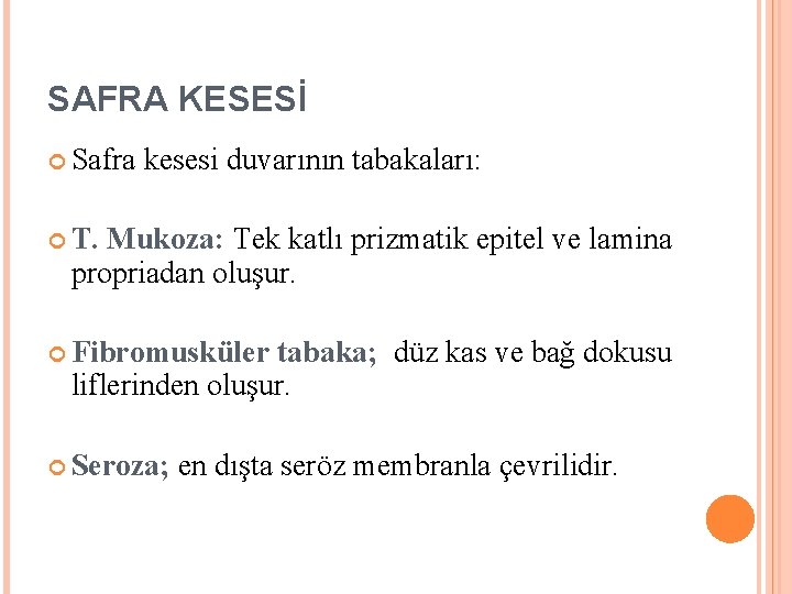 SAFRA KESESİ Safra kesesi duvarının tabakaları: T. Mukoza: Tek katlı prizmatik epitel ve lamina