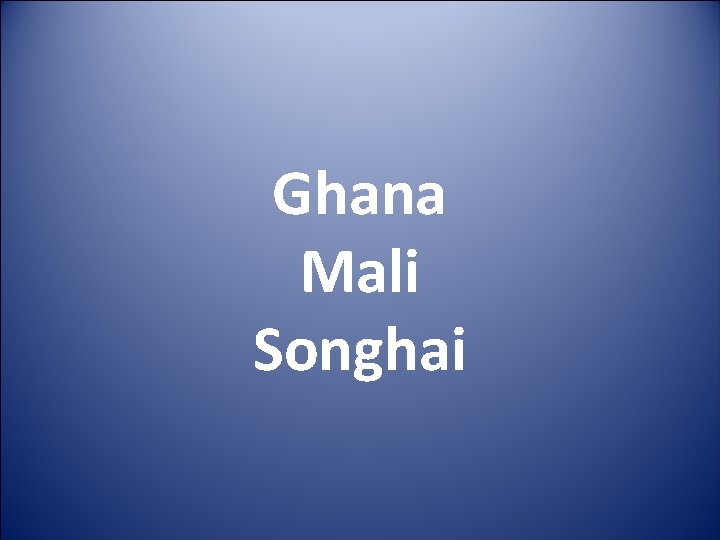 Ghana Mali Songhai 