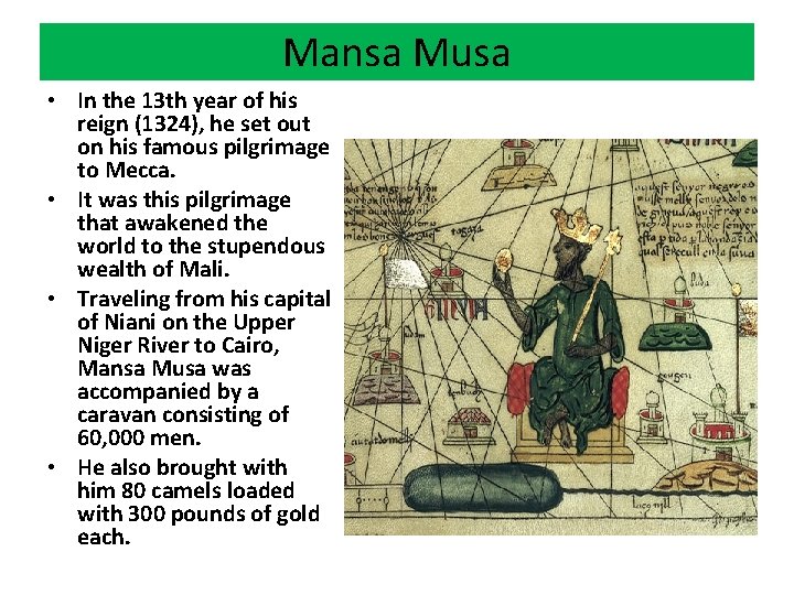 Mansa Musa • In the 13 th year of his reign (1324), he set