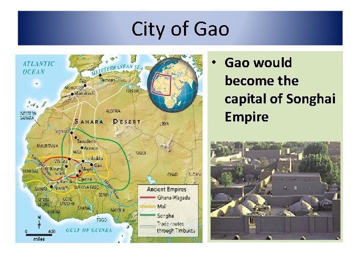 City of Gao • Gao would become the capital of Songhai Empire 