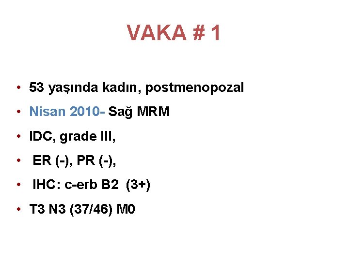 VAKA # 1 • 53 yaşında kadın, postmenopozal • Nisan 2010 - Sağ MRM VAKA # 1 • 53 yaşında kadın, postmenopozal • Nisan 2010 - Sağ MRM