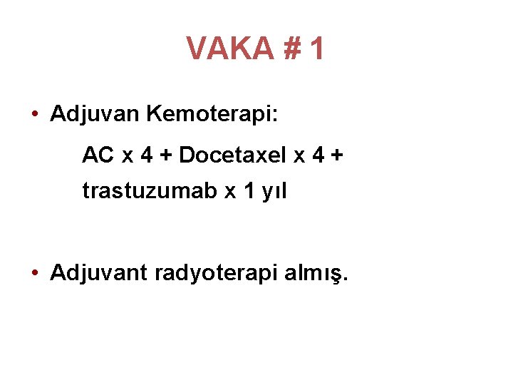 VAKA # 1 • Adjuvan Kemoterapi: AC x 4 + Docetaxel x 4 + VAKA # 1 • Adjuvan Kemoterapi: AC x 4 + Docetaxel x 4 +