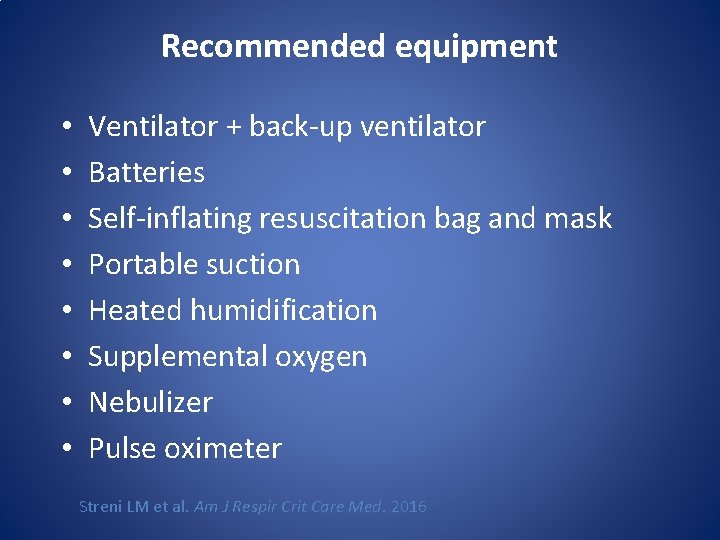 Recommended equipment • • Ventilator + back-up ventilator Batteries Self-inflating resuscitation bag and mask