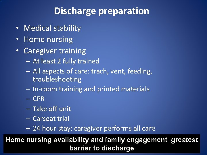 Discharge preparation • Medical stability • Home nursing • Caregiver training – At least