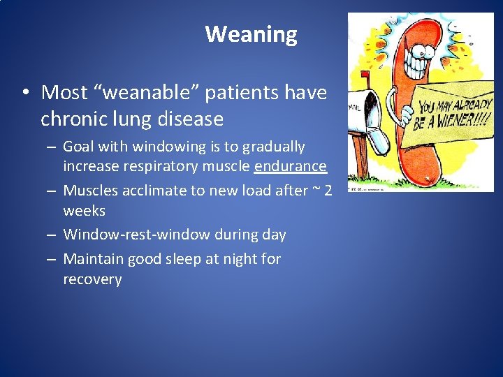 Weaning • Most “weanable” patients have chronic lung disease – Goal with windowing is