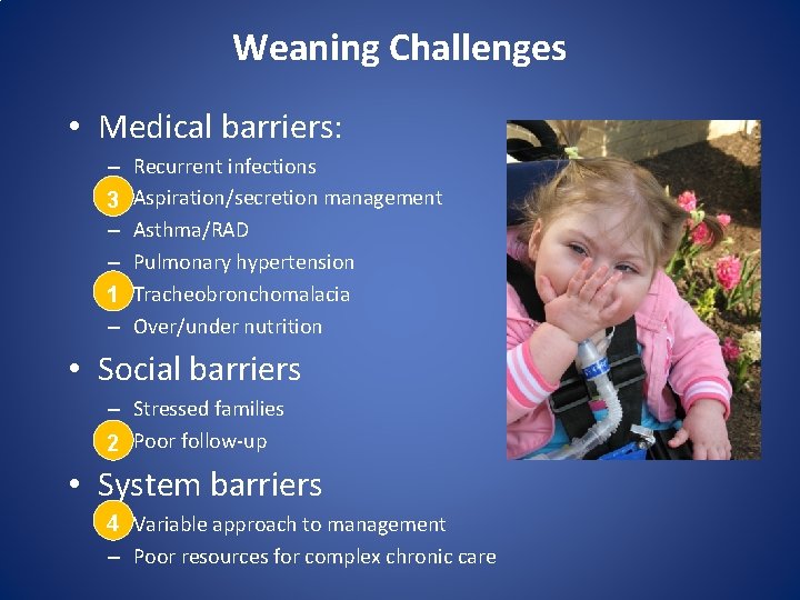 Weaning Challenges • Medical barriers: – – 3 – – – 1 – Recurrent