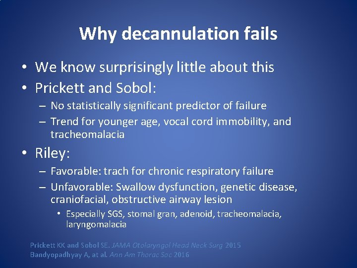 Why decannulation fails • We know surprisingly little about this • Prickett and Sobol: