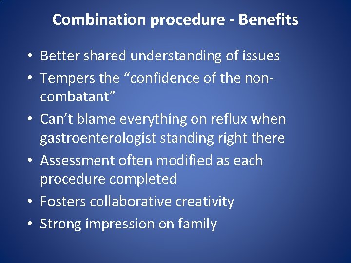 Combination procedure - Benefits • Better shared understanding of issues • Tempers the “confidence