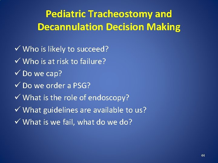 Pediatric Tracheostomy and Decannulation Decision Making ü Who is likely to succeed? ü Who