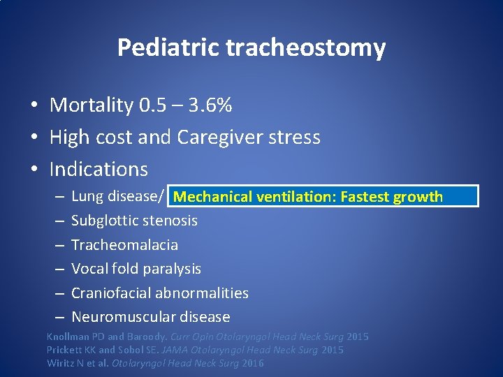 Pediatric tracheostomy • Mortality 0. 5 – 3. 6% • High cost and Caregiver