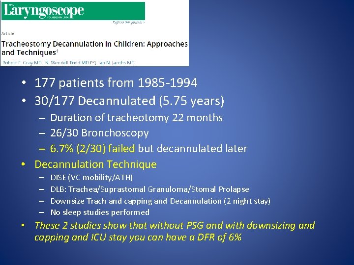  • 177 patients from 1985 -1994 • 30/177 Decannulated (5. 75 years) –