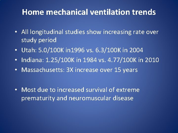 Home mechanical ventilation trends • All longitudinal studies show increasing rate over study period