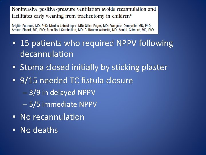 • 15 patients who required NPPV following decannulation • Stoma closed initially by