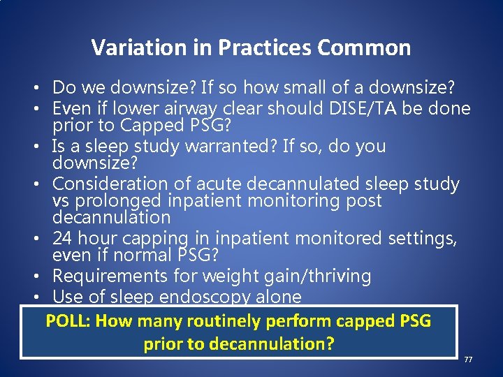 Variation in Practices Common • Do we downsize? If so how small of a