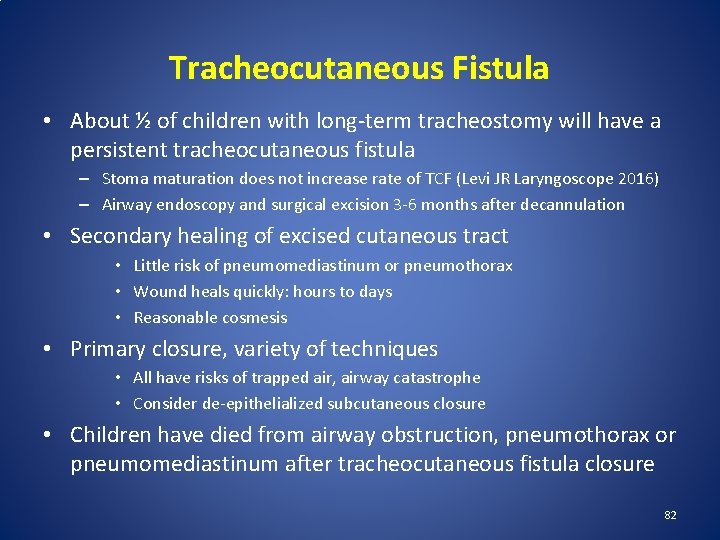 Tracheocutaneous Fistula • About ½ of children with long-term tracheostomy will have a persistent