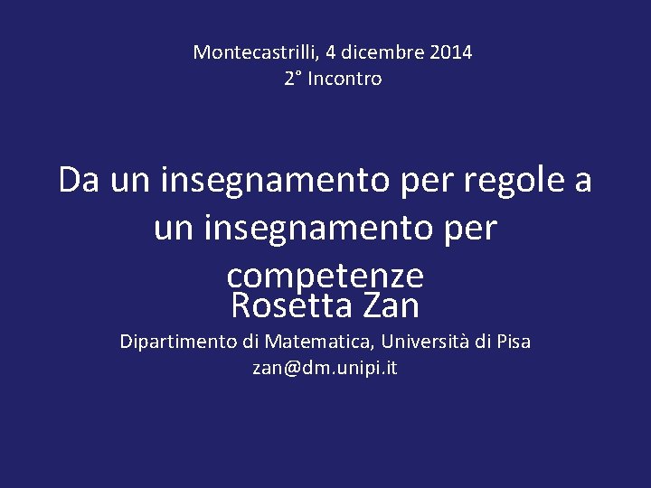 Montecastrilli, 4 dicembre 2014 2° Incontro Da un insegnamento per regole a un insegnamento