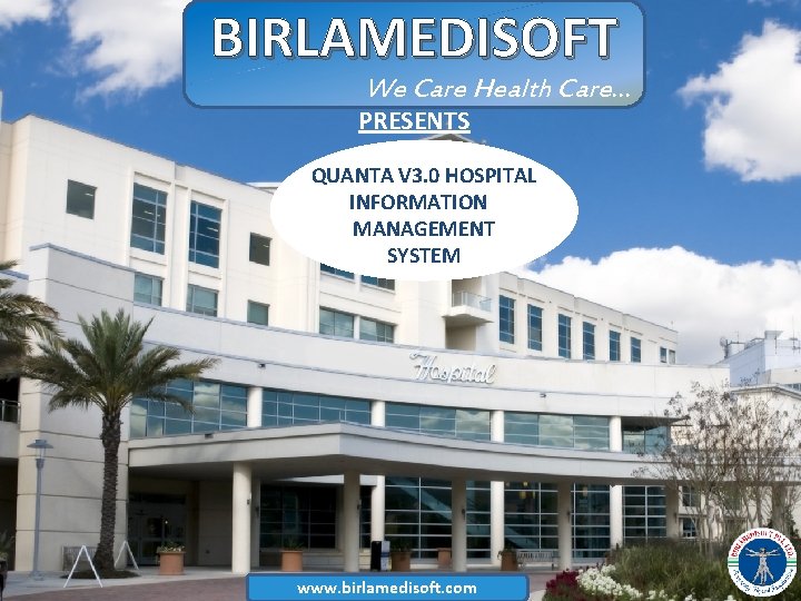 BIRLAMEDISOFT We Care Health Care… PRESENTS QUANTA V 3. 0 HOSPITAL INFORMATION MANAGEMENT SYSTEM