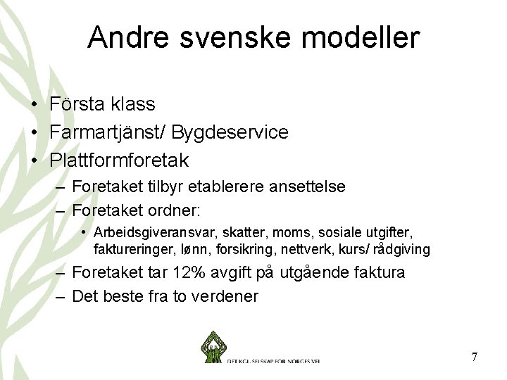 Andre svenske modeller • Första klass • Farmartjänst/ Bygdeservice • Plattformforetak – Foretaket tilbyr