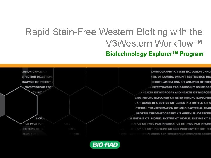Rapid Stain-Free Western Blotting with the V 3 Western Workflow™ Biotechnology Explorer. TM Program