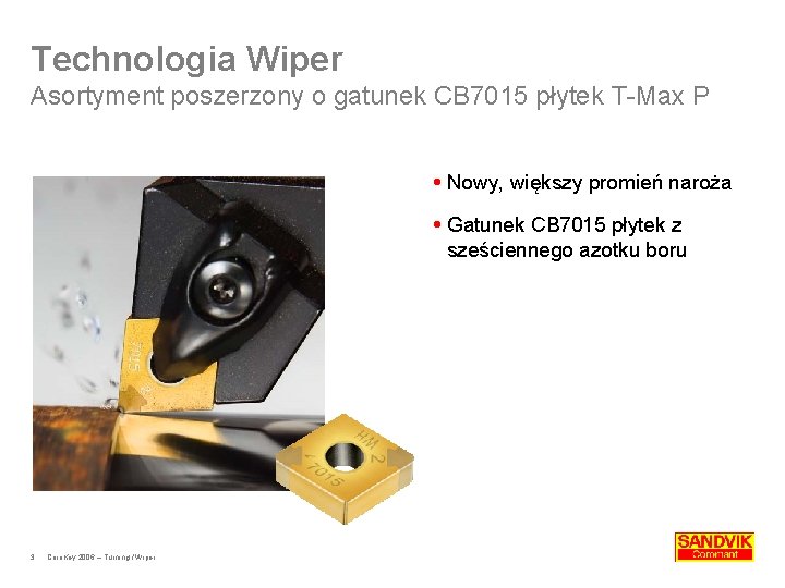 Technologia Wiper Asortyment poszerzony o gatunek CB 7015 płytek T-Max P Nowy, większy promień