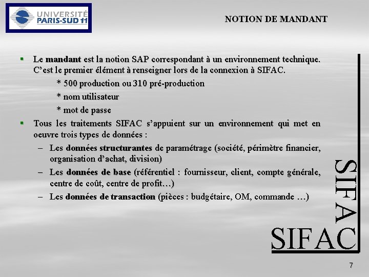 NOTION DE MANDANT SIFA § Le mandant est la notion SAP correspondant à un