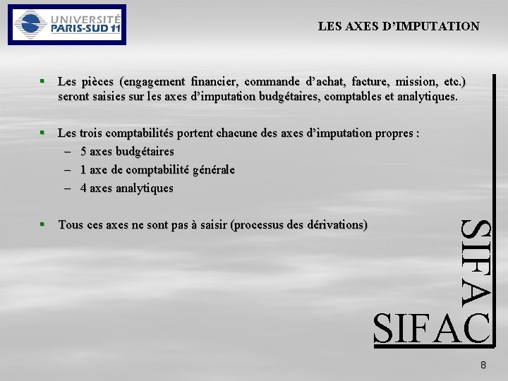 LES AXES D’IMPUTATION § Les pièces (engagement financier, commande d’achat, facture, mission, etc. )