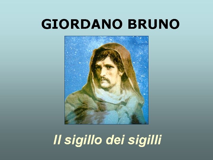 GIORDANO BRUNO Il sigillo dei sigilli 