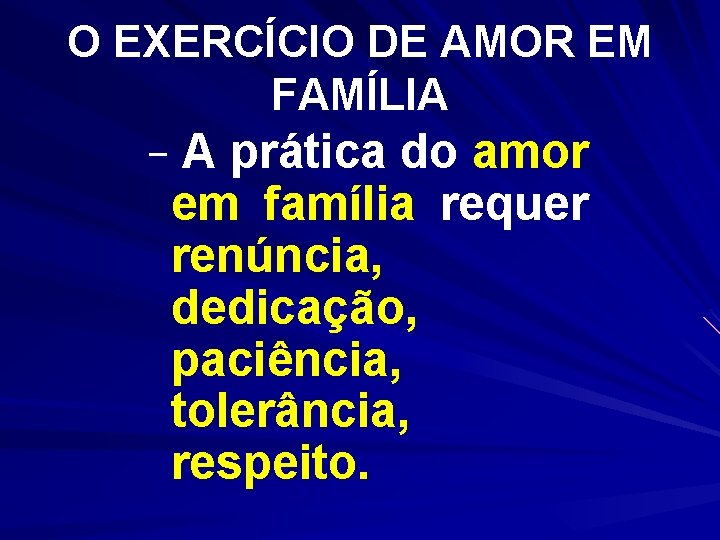 O EXERCÍCIO DE AMOR EM FAMÍLIA – A prática do amor em família requer