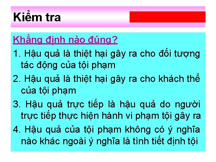 Kiểm tra 5 10 15 20 Khẳng định nào đúng? 1. Hậu quả là