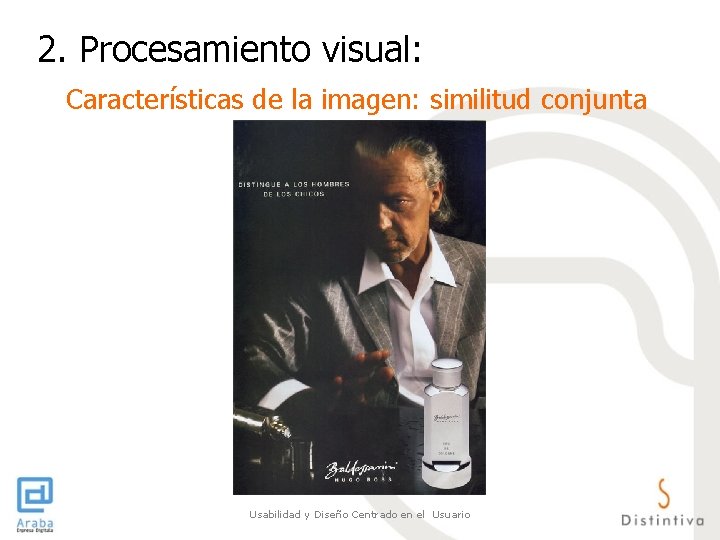 2. Procesamiento visual: Características de la imagen: similitud conjunta Usabilidad y Diseño Centrado en 2. Procesamiento visual: Características de la imagen: similitud conjunta Usabilidad y Diseño Centrado en