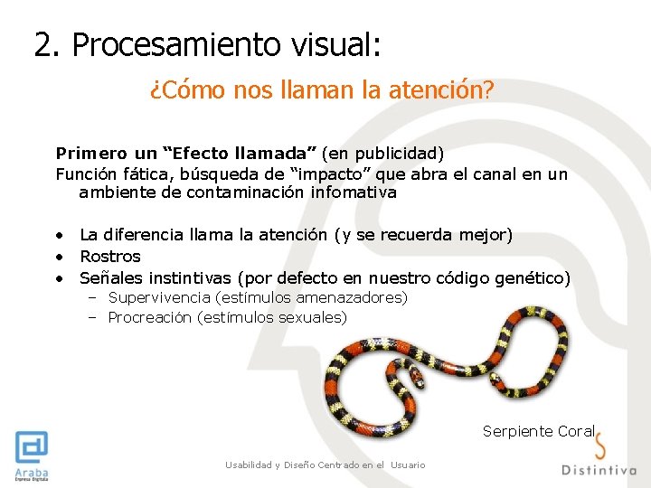 2. Procesamiento visual: ¿Cómo nos llaman la atención? Primero un “Efecto llamada” (en publicidad) 2. Procesamiento visual: ¿Cómo nos llaman la atención? Primero un “Efecto llamada” (en publicidad)