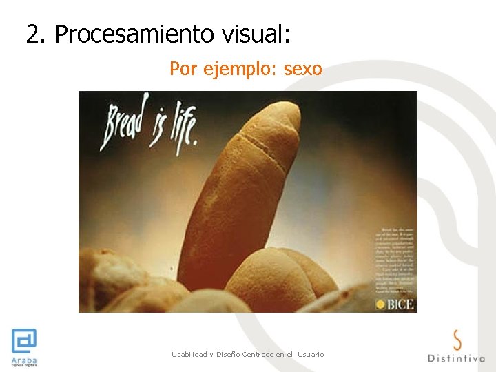 2. Procesamiento visual: Por ejemplo: sexo Usabilidad y Diseño Centrado en el Usuario 2. Procesamiento visual: Por ejemplo: sexo Usabilidad y Diseño Centrado en el Usuario