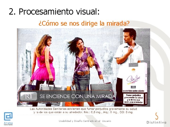 2. Procesamiento visual: ¿Cómo se nos dirige la mirada? Usabilidad y Diseño Centrado en 2. Procesamiento visual: ¿Cómo se nos dirige la mirada? Usabilidad y Diseño Centrado en