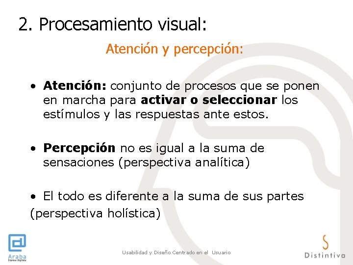 2. Procesamiento visual: Atención y percepción: • Atención: conjunto de procesos que se ponen 2. Procesamiento visual: Atención y percepción: • Atención: conjunto de procesos que se ponen