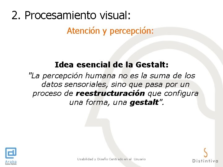2. Procesamiento visual: Atención y percepción: Idea esencial de la Gestalt: "La percepción humana 2. Procesamiento visual: Atención y percepción: Idea esencial de la Gestalt: "La percepción humana