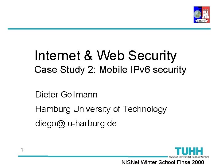 Internet & Web Security Case Study 2: Mobile IPv 6 security Dieter Gollmann Hamburg