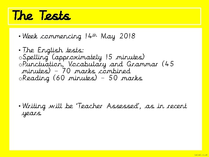The Tests • Week commencing 14 th May 2018 • The English tests: o.