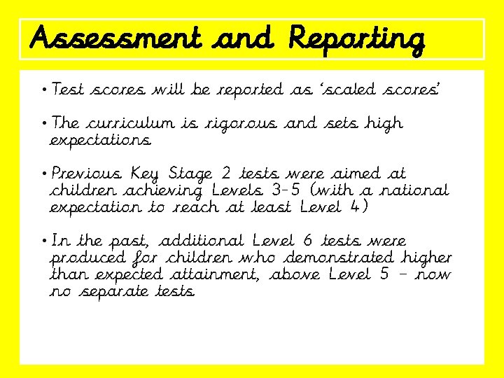 Assessment and Reporting • Test scores will be reported as ‘scaled scores’ • The