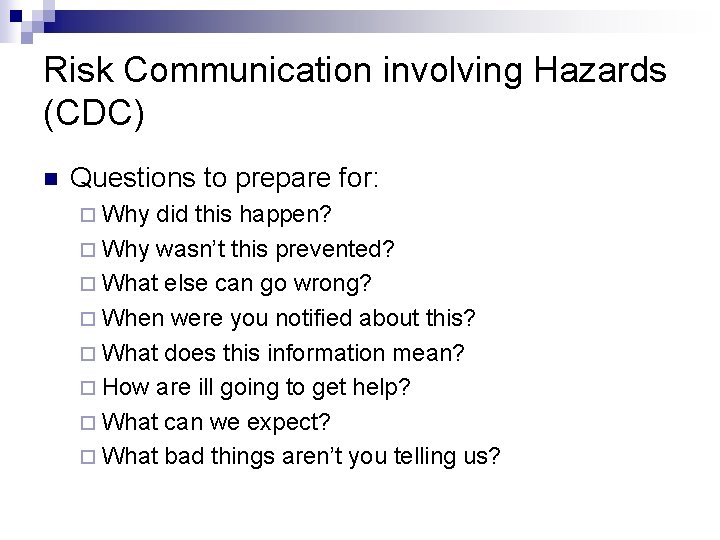 Risk Communication involving Hazards (CDC) n Questions to prepare for: ¨ Why did this