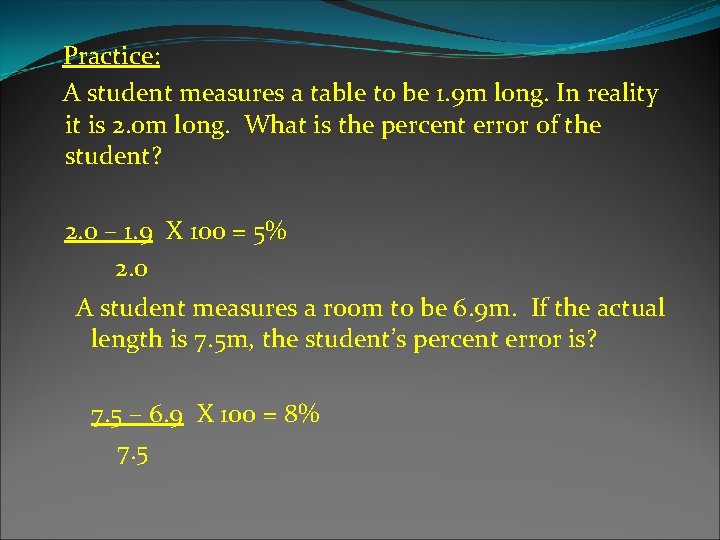  Practice: A student measures a table to be 1. 9 m long. In