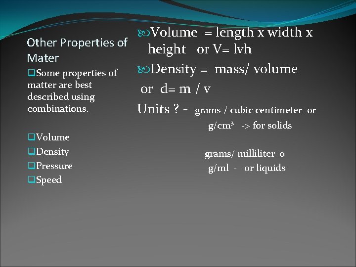  Volume = length x width x Other Properties of height or V= lvh